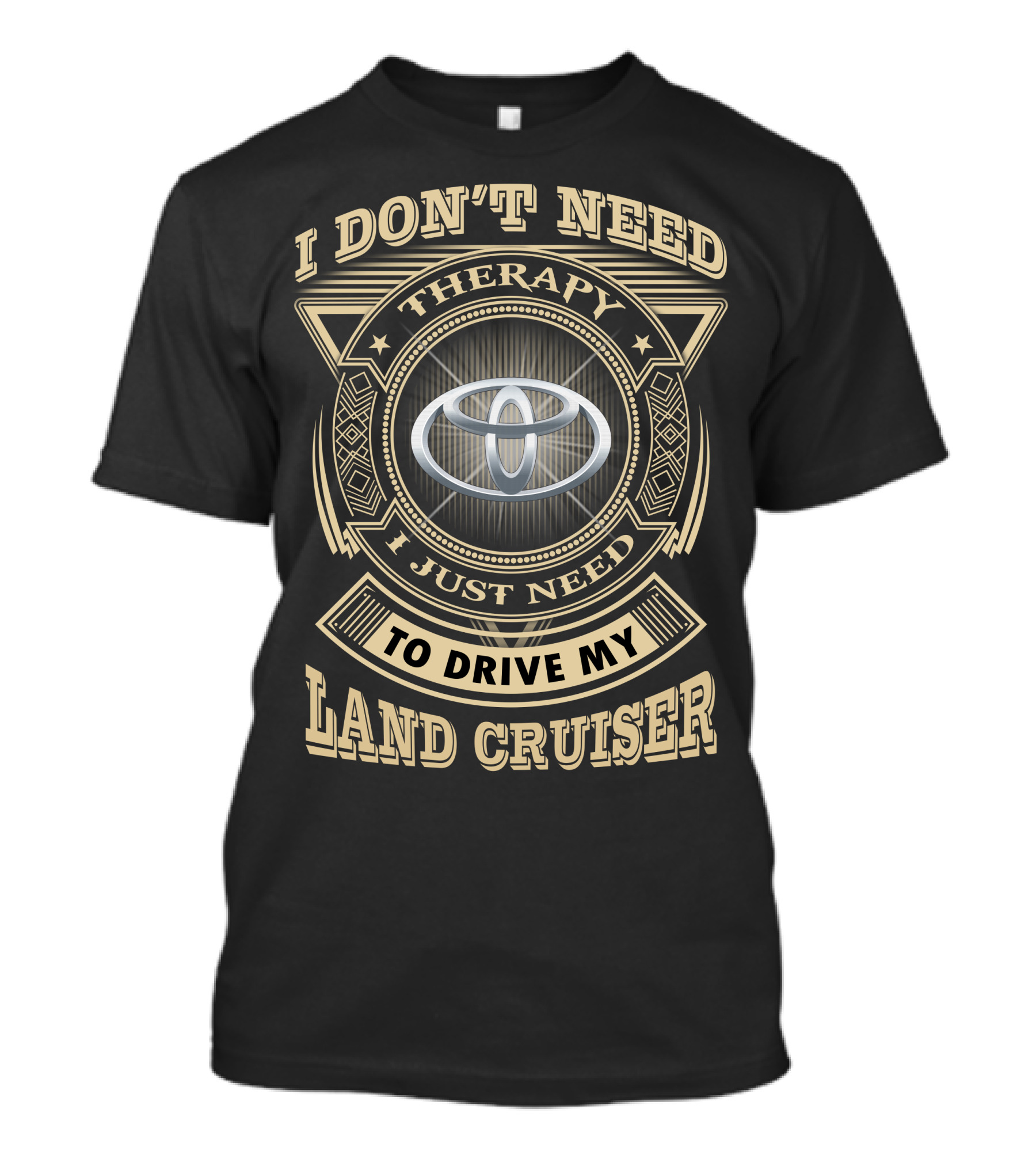 I Don't Need Therapy I Just Need To Drive My Land Cruiser T-Shirt