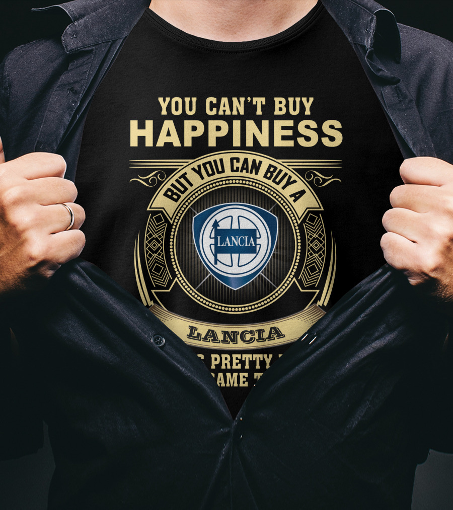 You Can't Buy Happiness But You Can Buy A Lancia That's Pretty Much The Same Thing Lancia T-Shirt