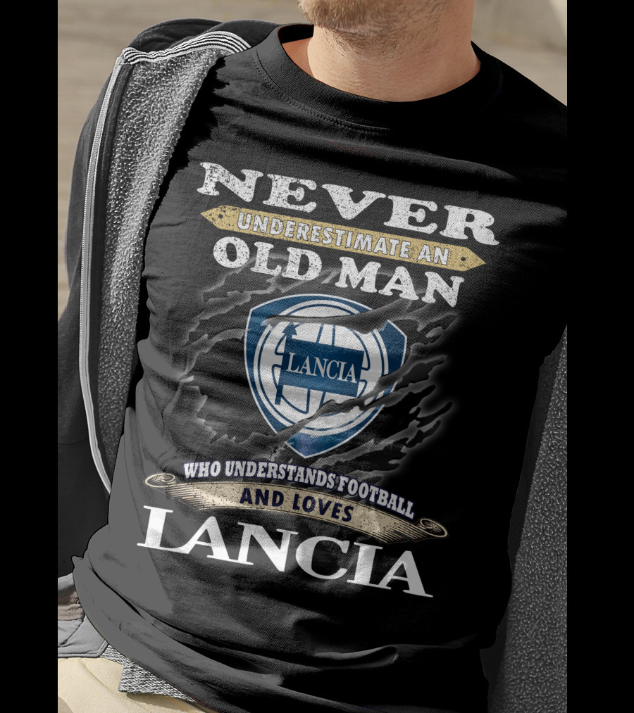 Never Underestimate An Old Man Who Understands Football And Loves Lancia Lancia T-Shirt
