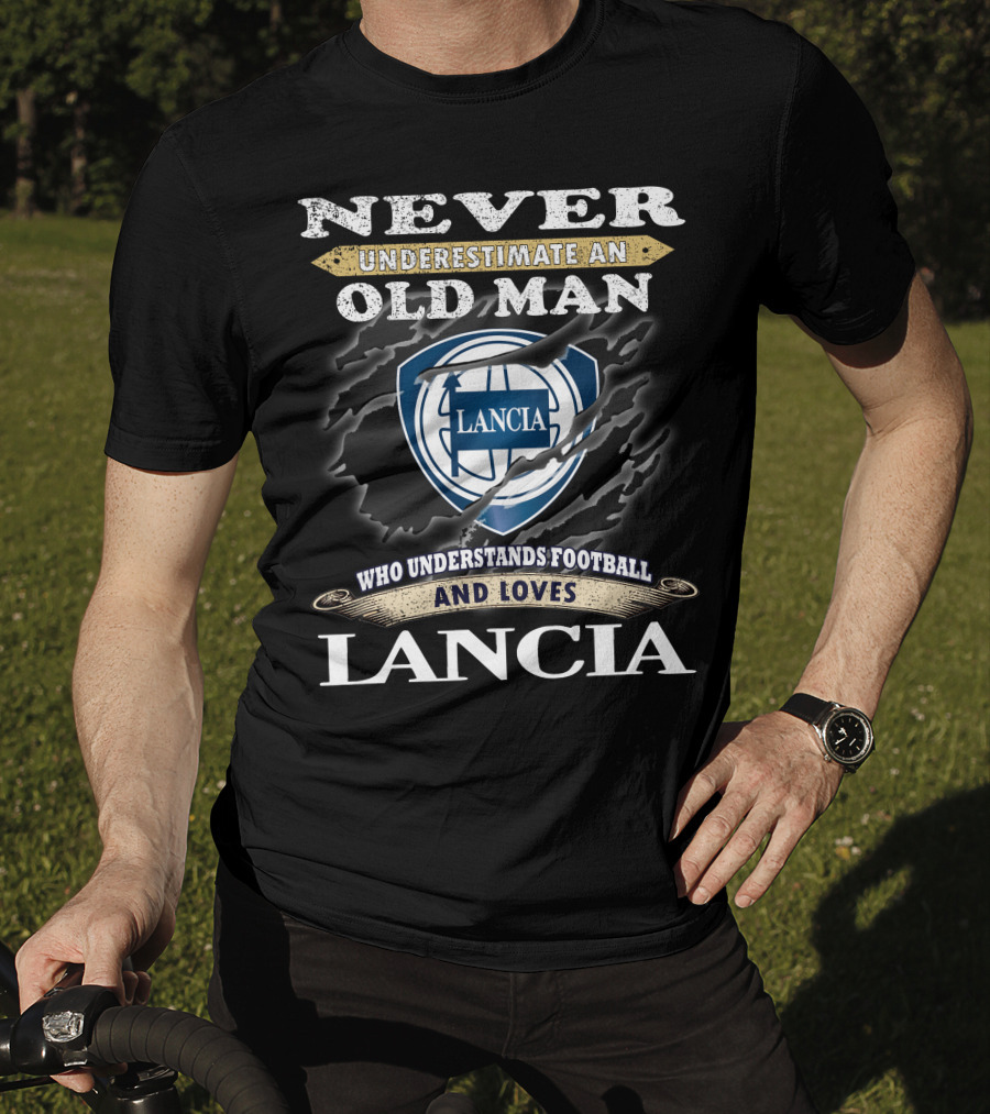 Never Underestimate An Old Man Who Understands Football And Loves Lancia Lancia T-Shirt