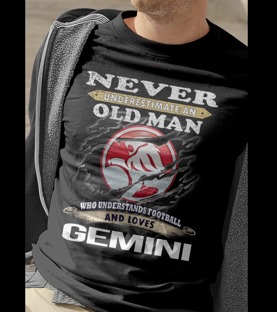 Never Underestimate An Old Man Who Understands Football And Loves Gemini T-Shirt