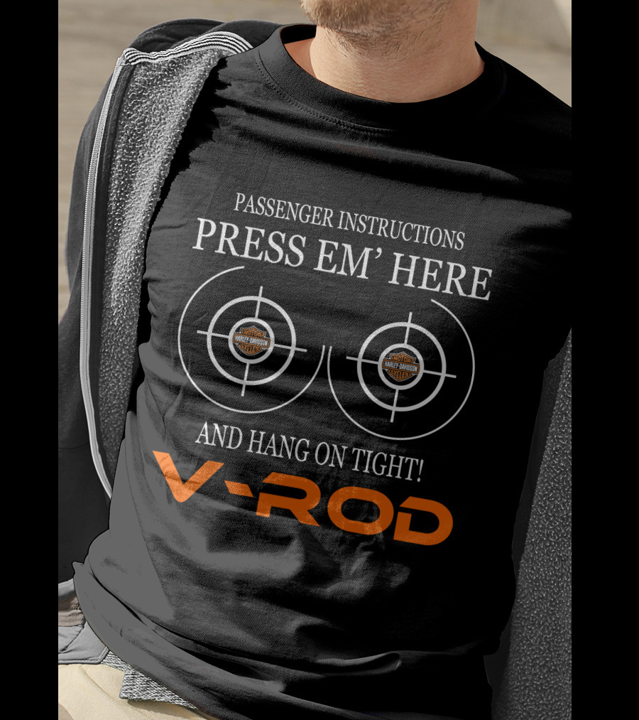 Passenger Instructions Press Em' Here V-Rod Harley Davidson And Hang On Tight! T-Shirt