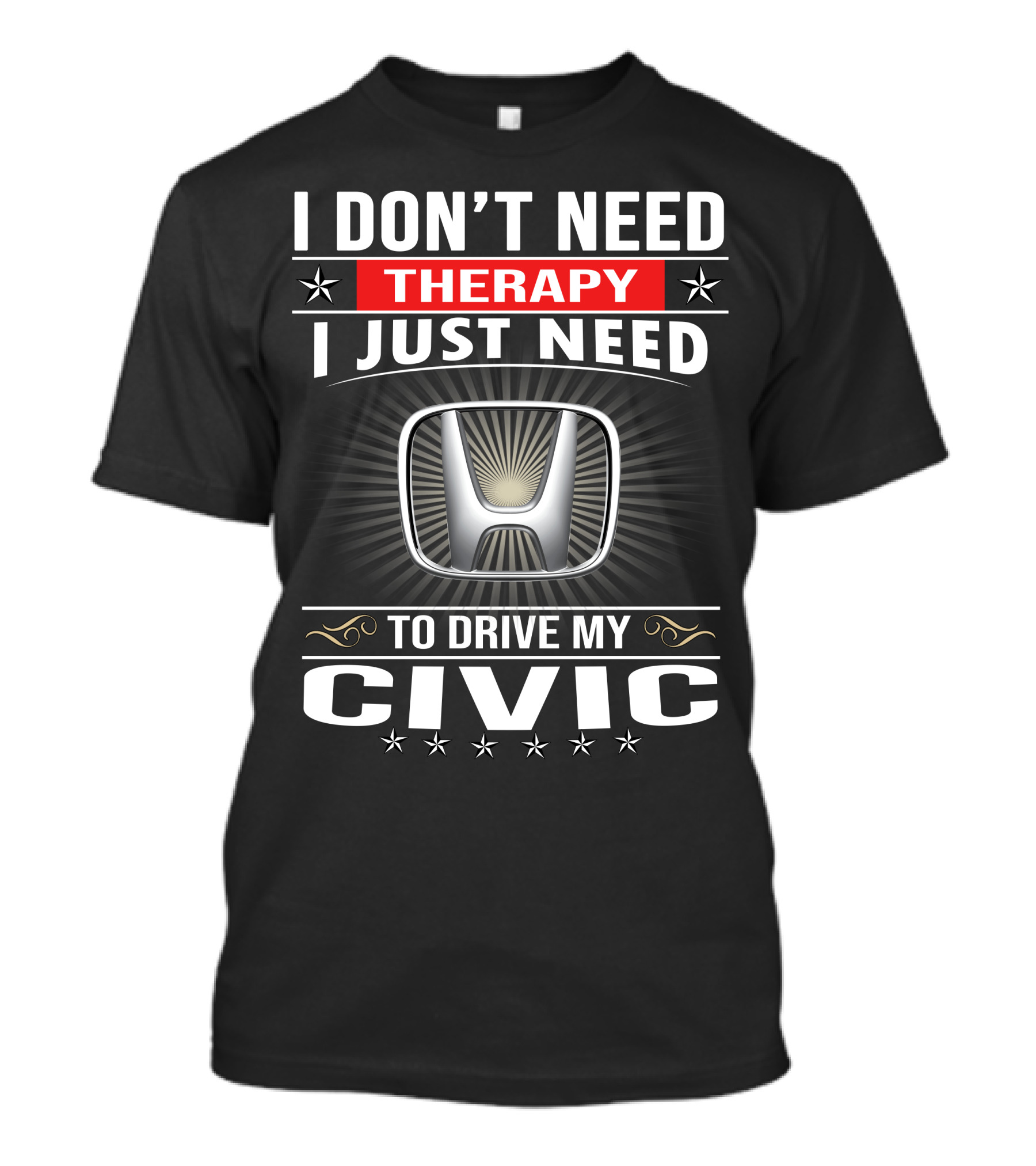 I Don't Need Therapy I Just Need To Drive My Civic T-Shirt