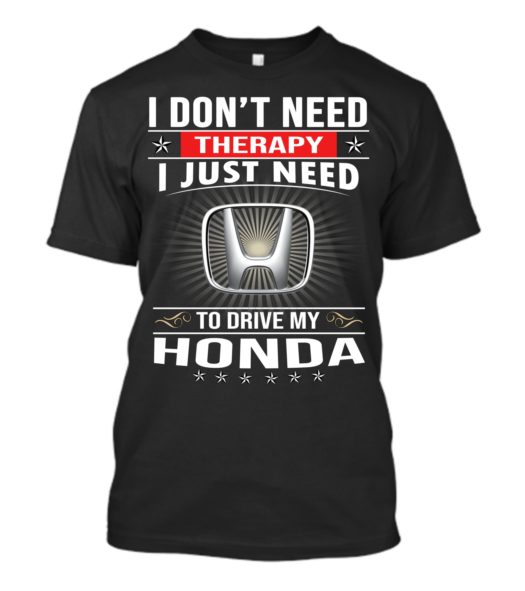 I Don't Need Therapy I Just Need To Drive My Honda T-Shirt