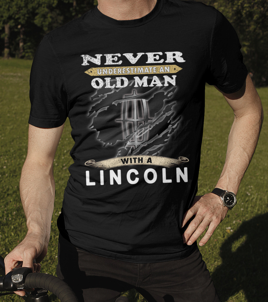 Never Underestimate An Old Man With A Lincoln T-Shirt