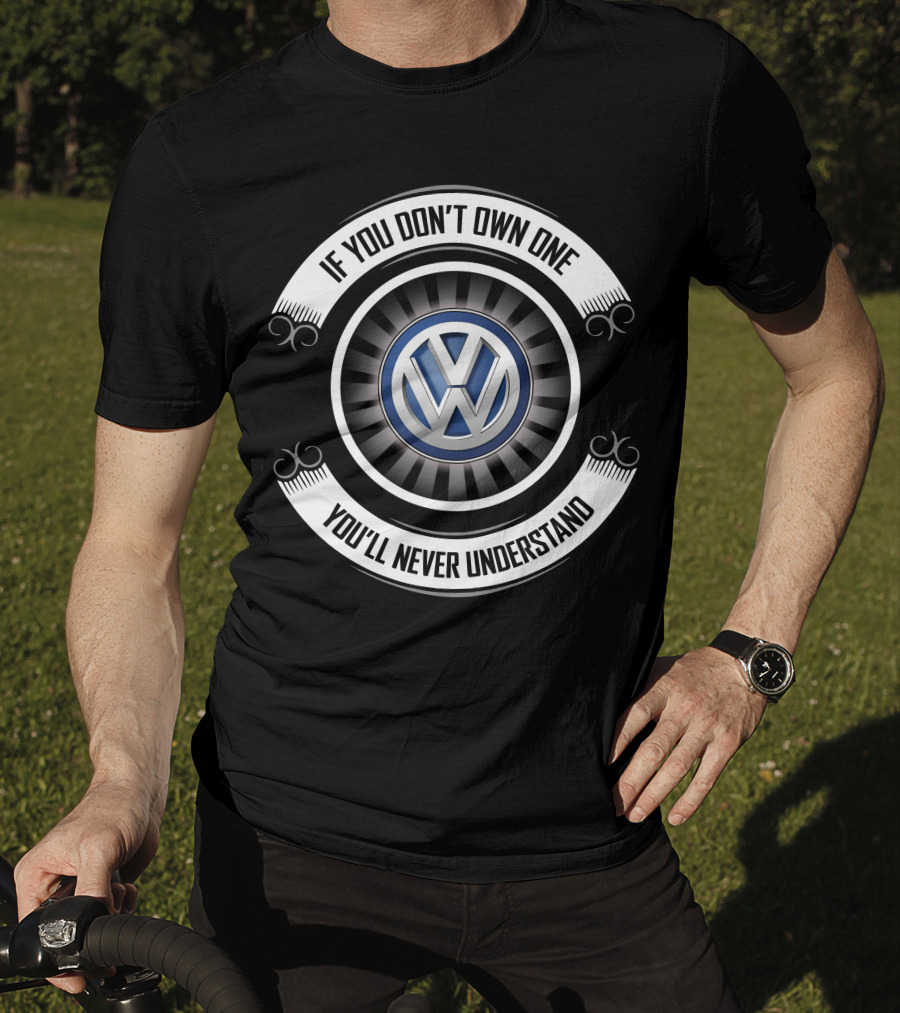 Volkswagen Beetle 11 If You Don't Own One You'll Never Understand T-Shirt