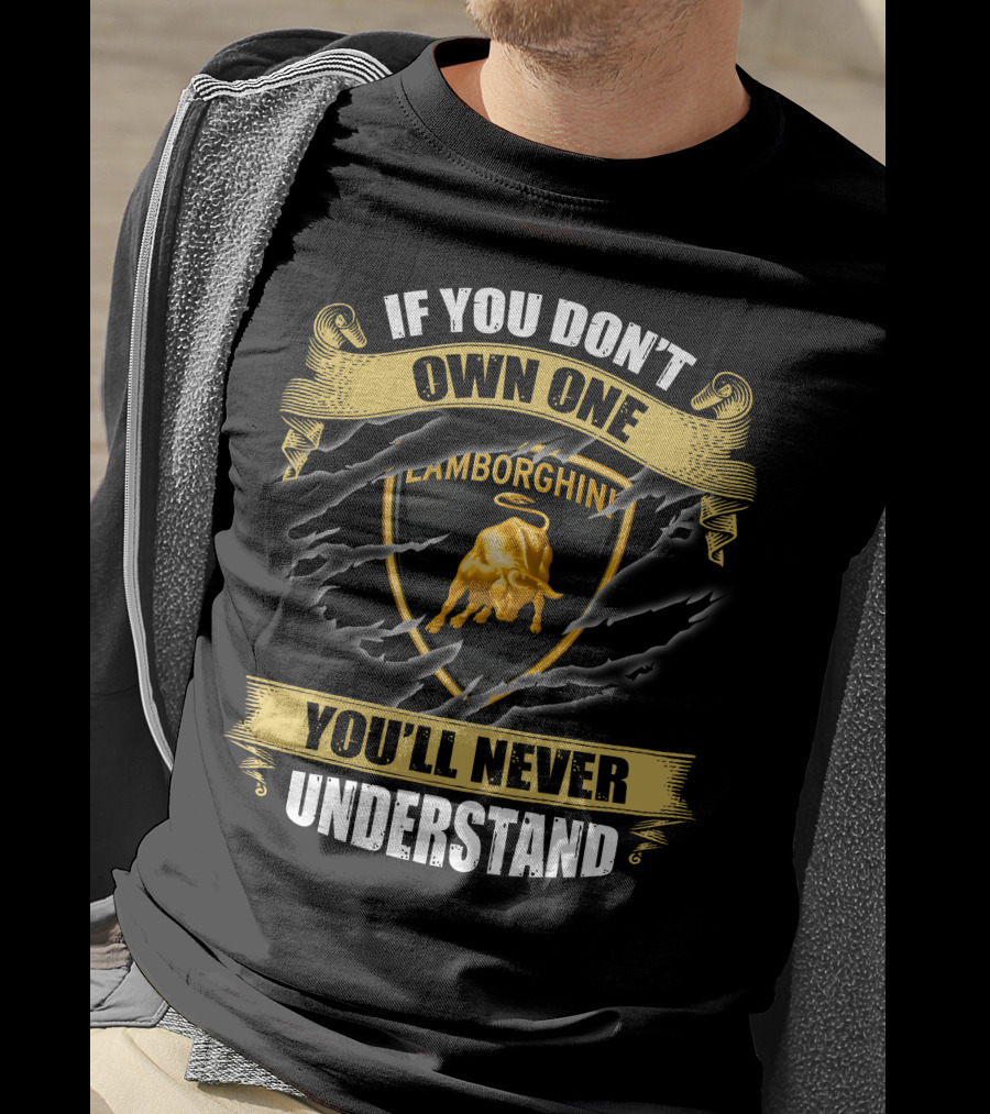 Lamborghini If You Don't Own One You'll Never Understand T-Shirt