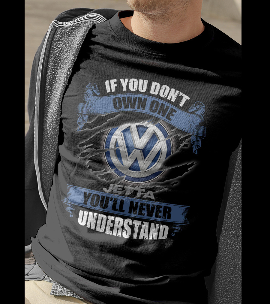 If You Don't Own One Jetta You'll Never Understand Volkswagen T-Shirt