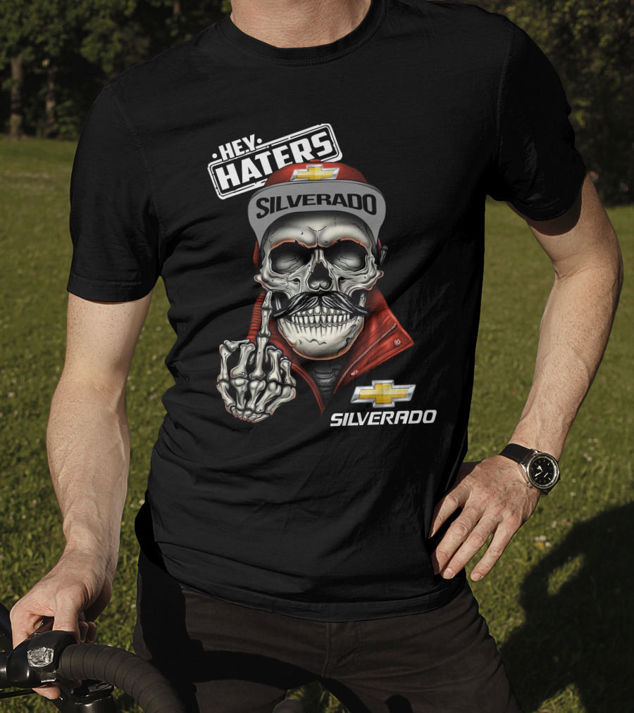 Hey Haters Silverado Skull Chevrolet T-Shirt