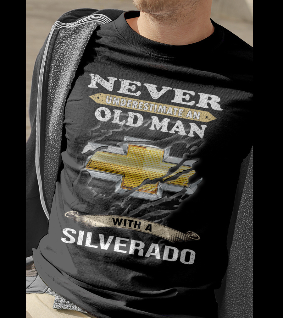 Never Underestimate An Old Man With A Silverado T-Shirt