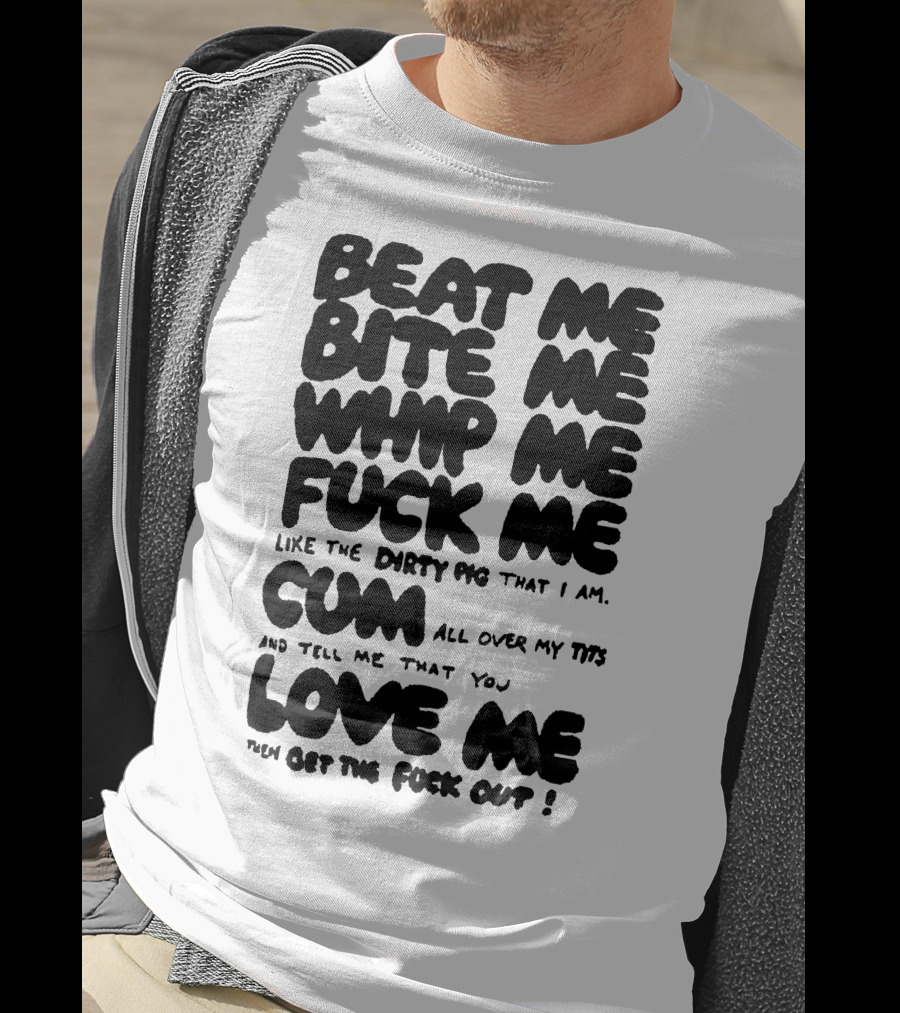 Beat Bite Whip Explicit Text With NSFW Themes T-Shirt