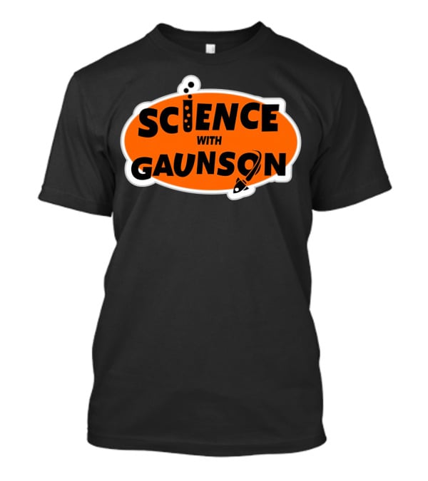 Science With Gaunson How Ridiculous Merch T-Shirt