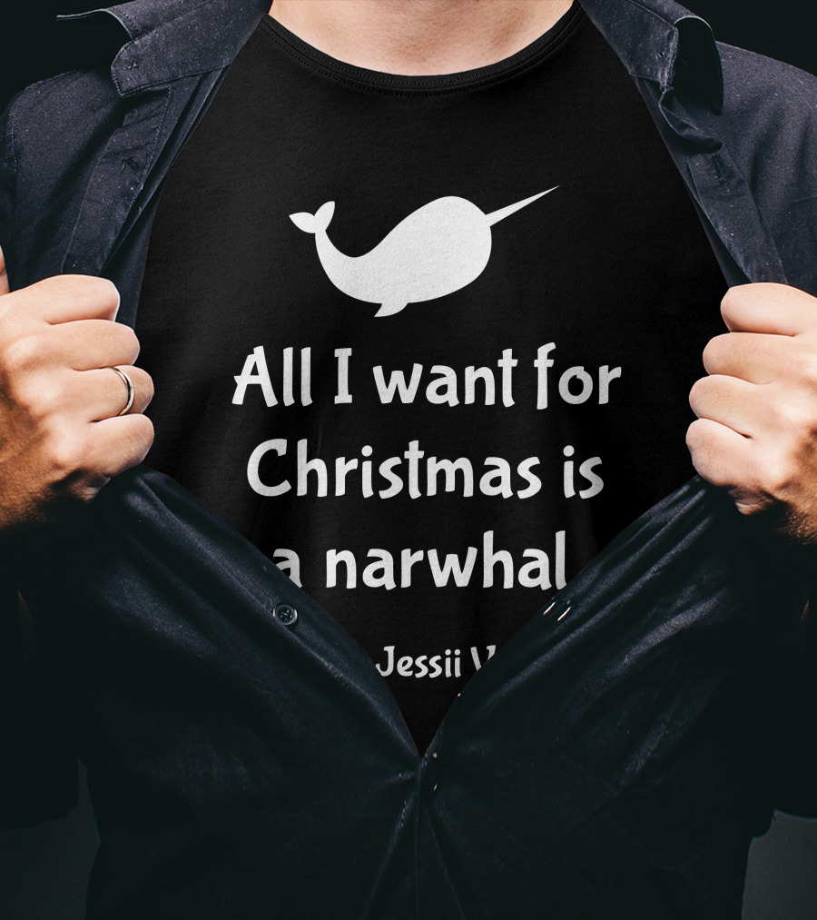 All I Want For Christmas Is A Narwhal Jessii Vee T-Shirt