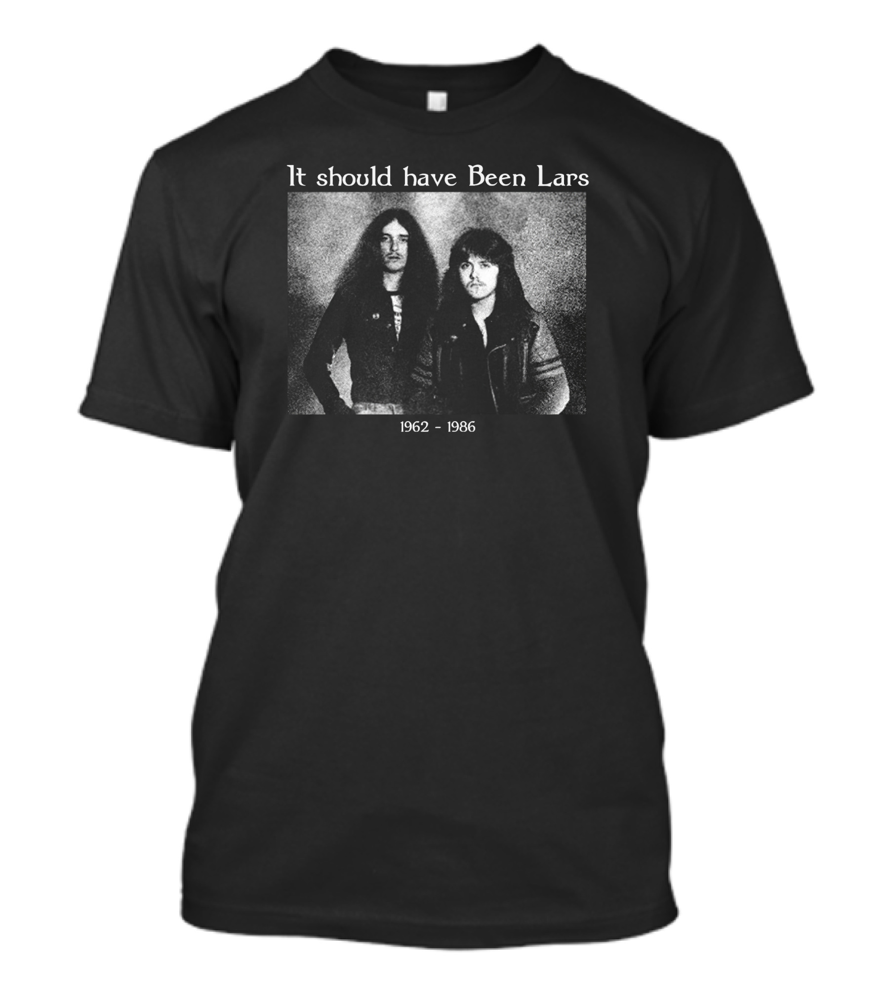 It Should Have Been Lars 1962-1986 Black And White Duo Image T-Shirt