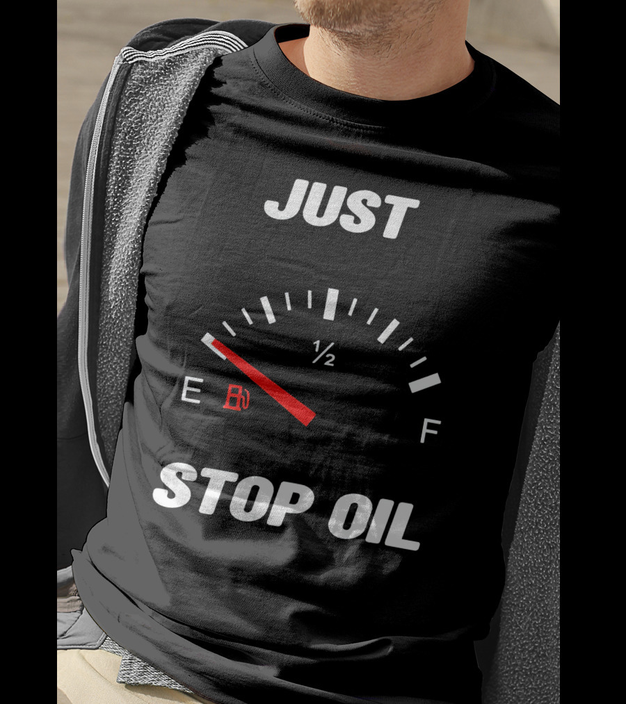 Just Stop Oil Gas Gauge Fuel Empty T-Shirt
