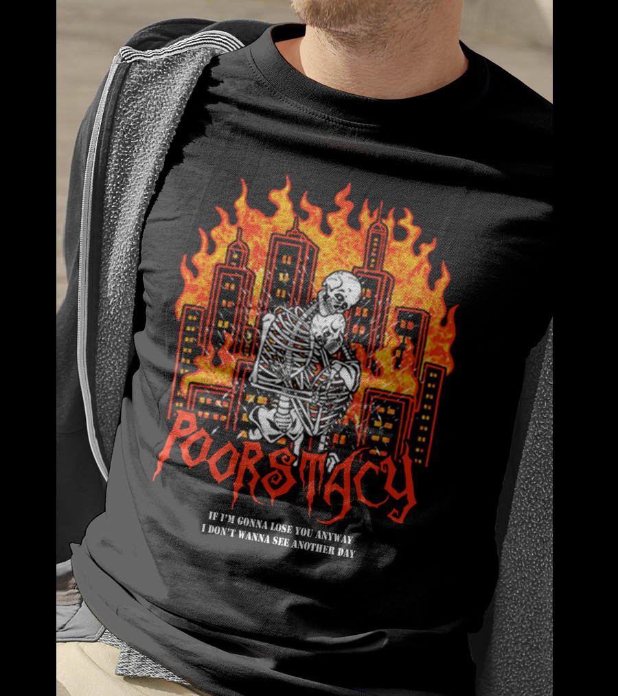 POORSTACY Skeletons Embrace Fiery Cityscape If I'm Gonna Lose You I Don't Wanna See Another Day T-Shirt