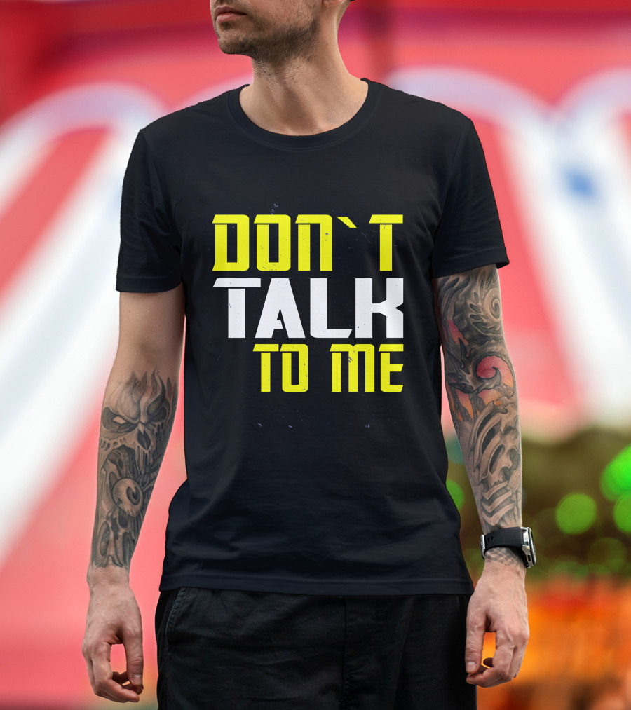 DON'T TALK TO ME Bold Yellow White Text T-Shirt