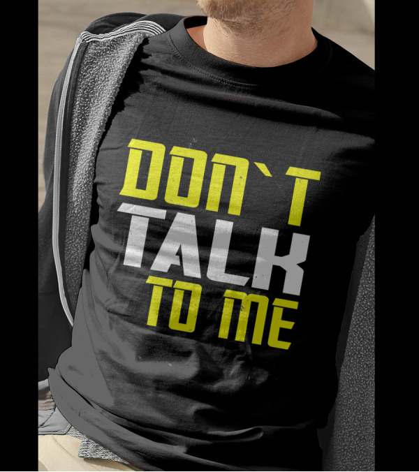 DON'T TALK TO ME Bold Yellow White Text T-Shirt