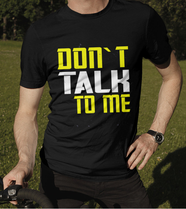 DON'T TALK TO ME Bold Yellow White Text T-Shirt