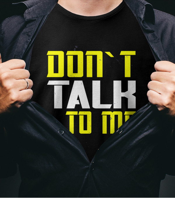 DON'T TALK TO ME Bold Yellow White Text T-Shirt
