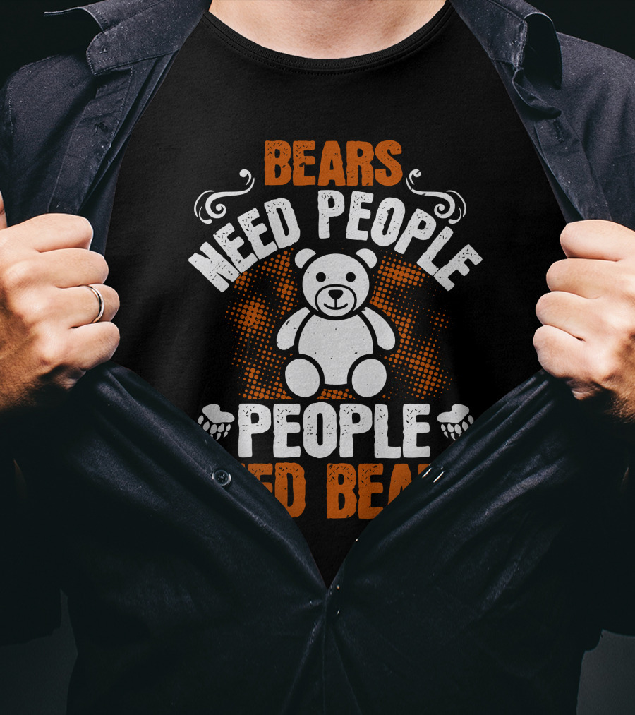 BEARS NEED PEOPLE NEED BEARS Teddy Bear Paws T-Shirt