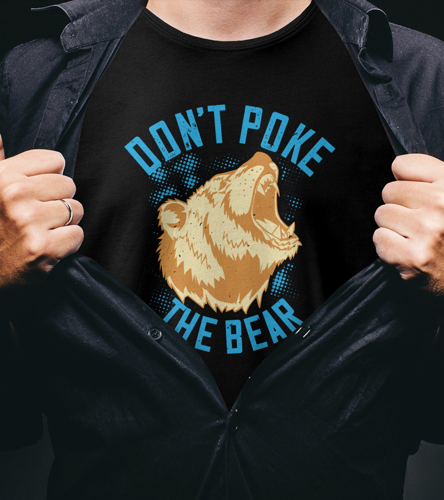 Don't Poke The Bear T-Shirt