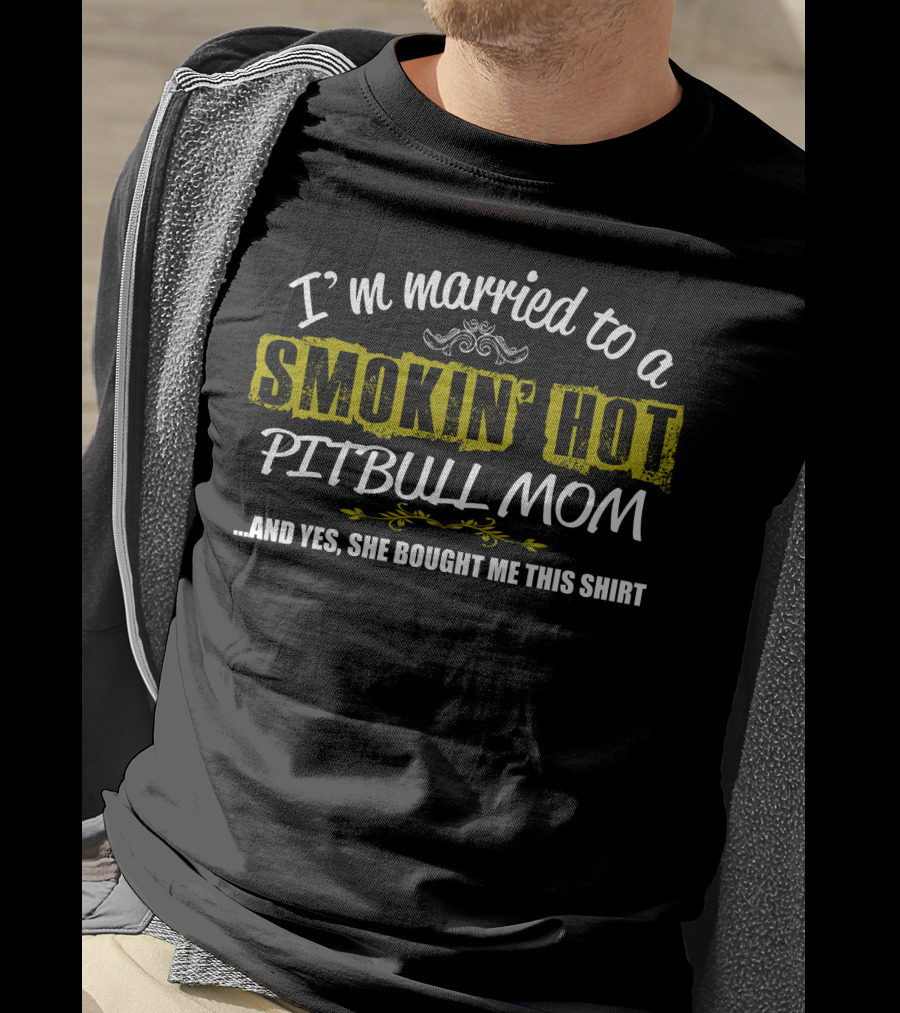 I'm Married To A Smokin' Hot Pitbull Mom T-Shirt