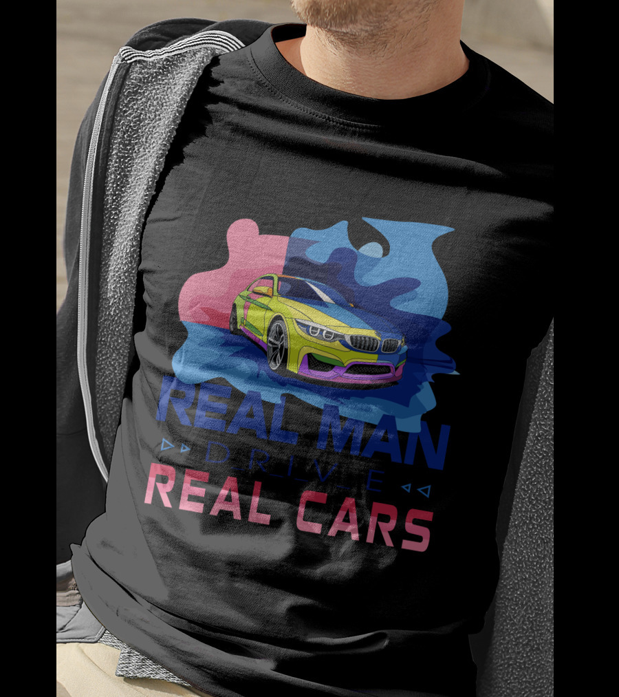 Real Man Drive Real Cars Bmw T-Shirt