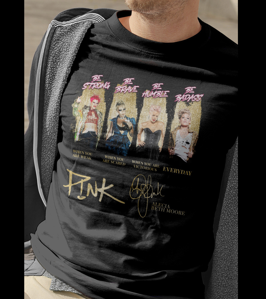 Be Strong Be Brave Be Humble Be Badass Everyday Pink Alecia Beth Moore T-Shirt