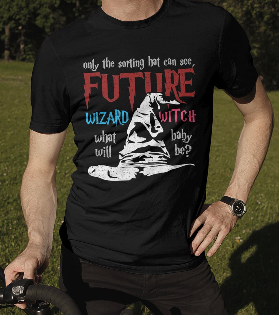 Only The Sorting Hat Can See Future Wizard Witch What Will Baby Be T-Shirt