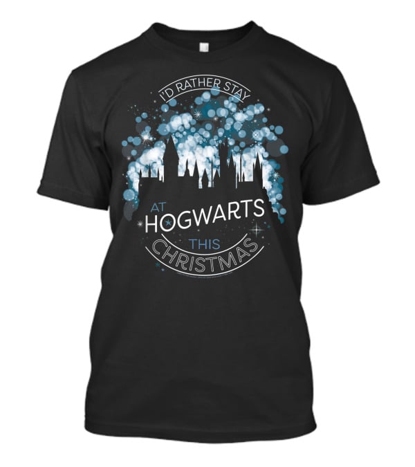 I'd Rather Stay At Hogwarts This Christmas Only Today T-Shirt
