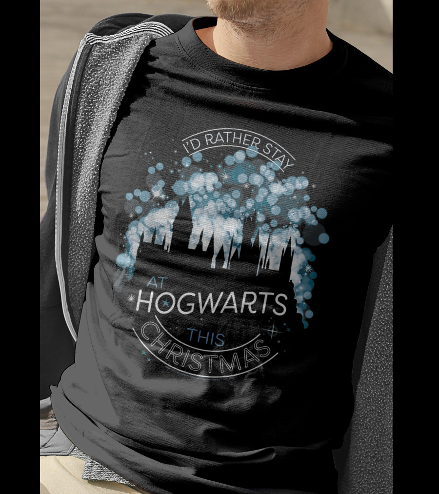 I'd Rather Stay At Hogwarts This Christmas Only Today T-Shirt