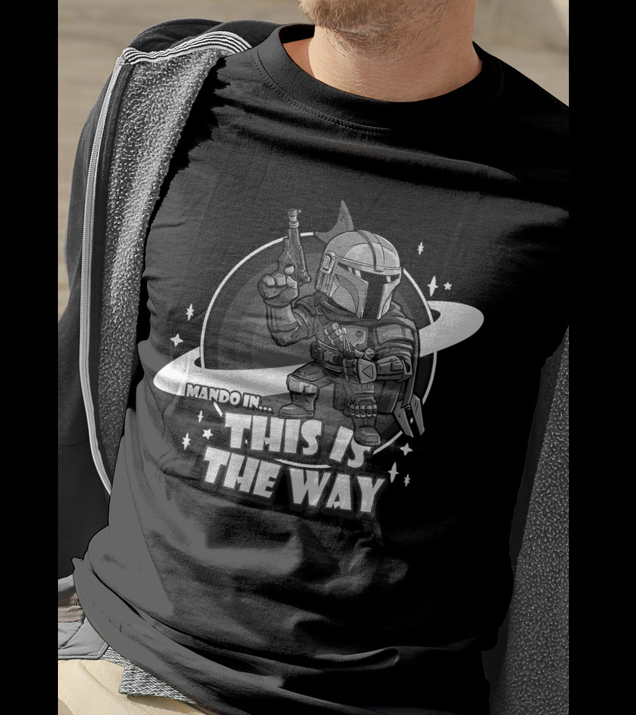 Mando In This Is The Way Only Today T-Shirt