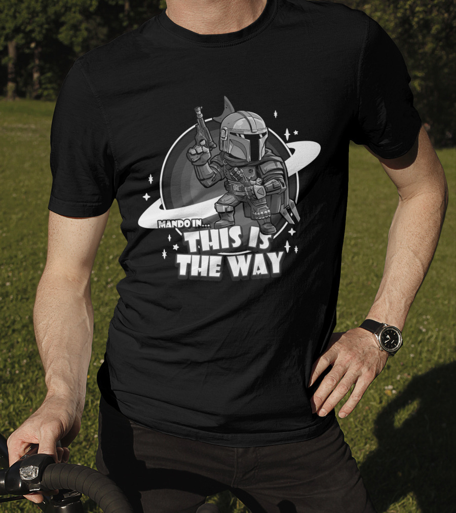 Mando In This Is The Way Only Today T-Shirt