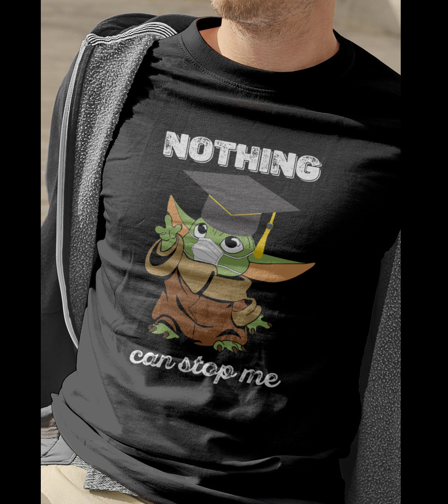 Nothing Can Stop Me Graduation Baby Yoda T-Shirt