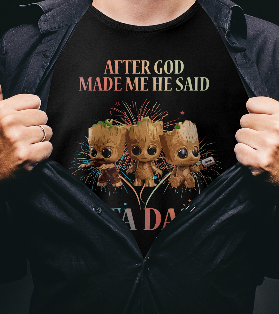 After God Made Me He Said Ta Da! T-Shirt