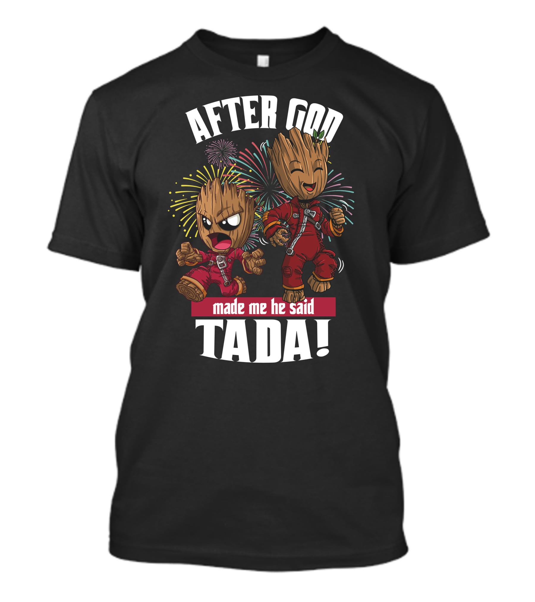 After God Made Me He Said Tada! T-Shirt