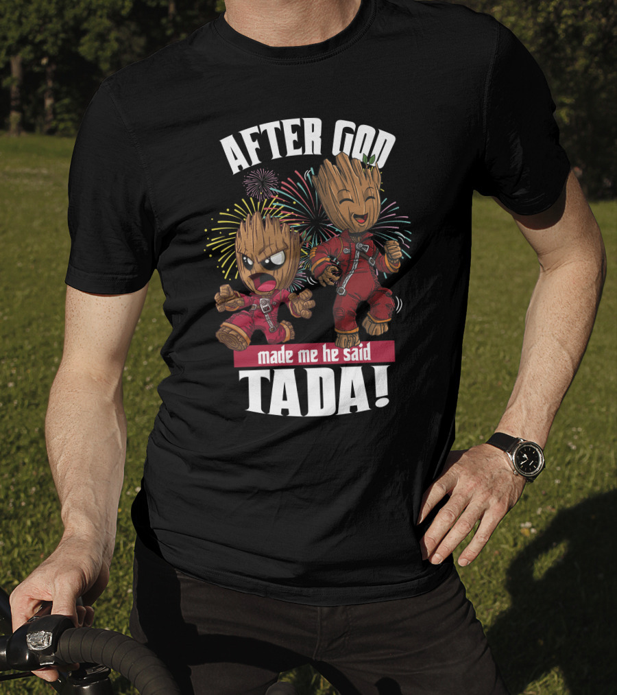 After God Made Me He Said Tada! T-Shirt