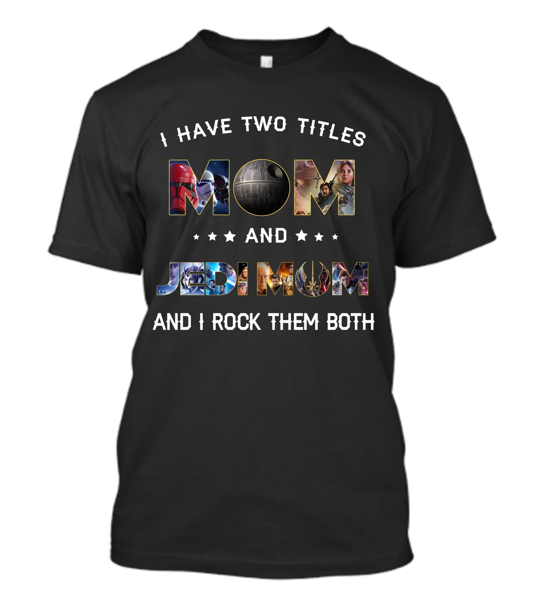 I Have Two Titles Mom And Jedi Mom And I Rock Them Both T-Shirt