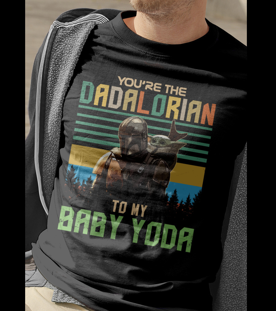 You're The Dadalorian To My Baby Yoda T-Shirt