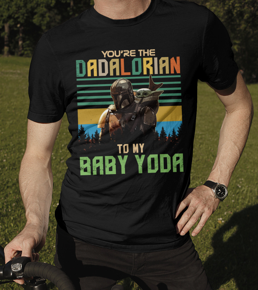 You're The Dadalorian To My Baby Yoda T-Shirt