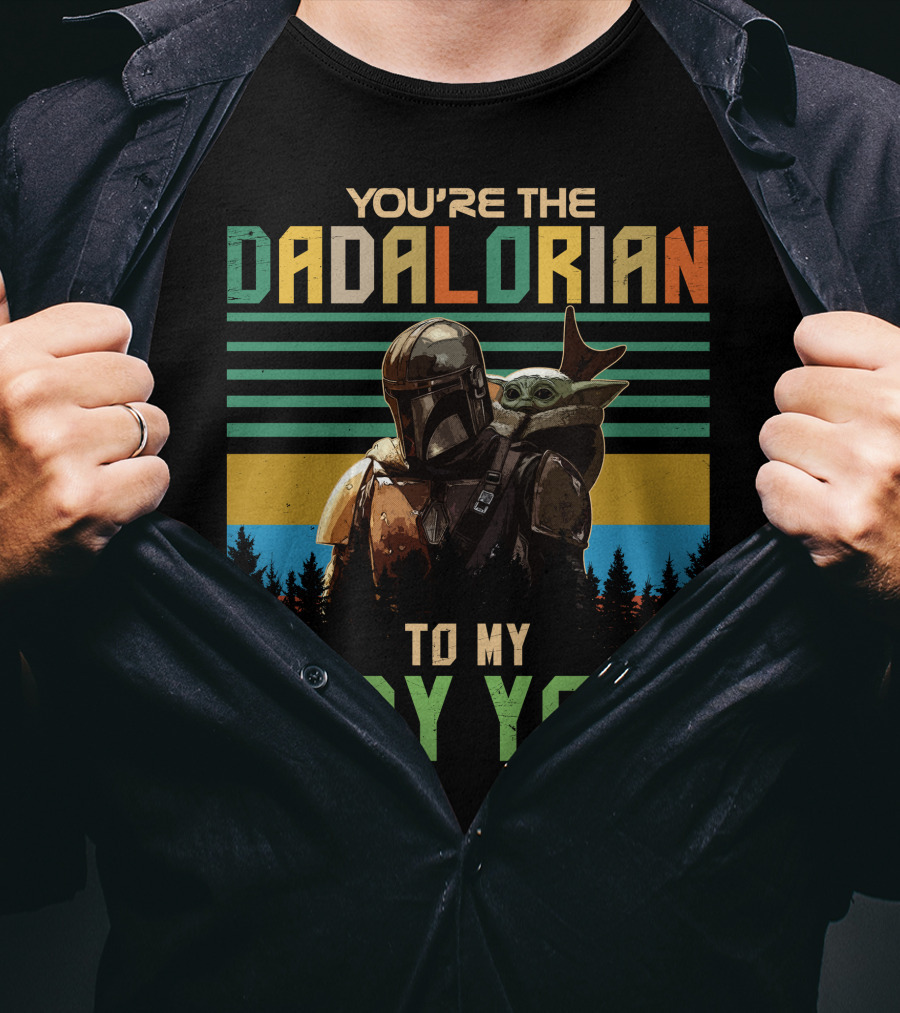 You're The Dadalorian To My Baby Yoda T-Shirt