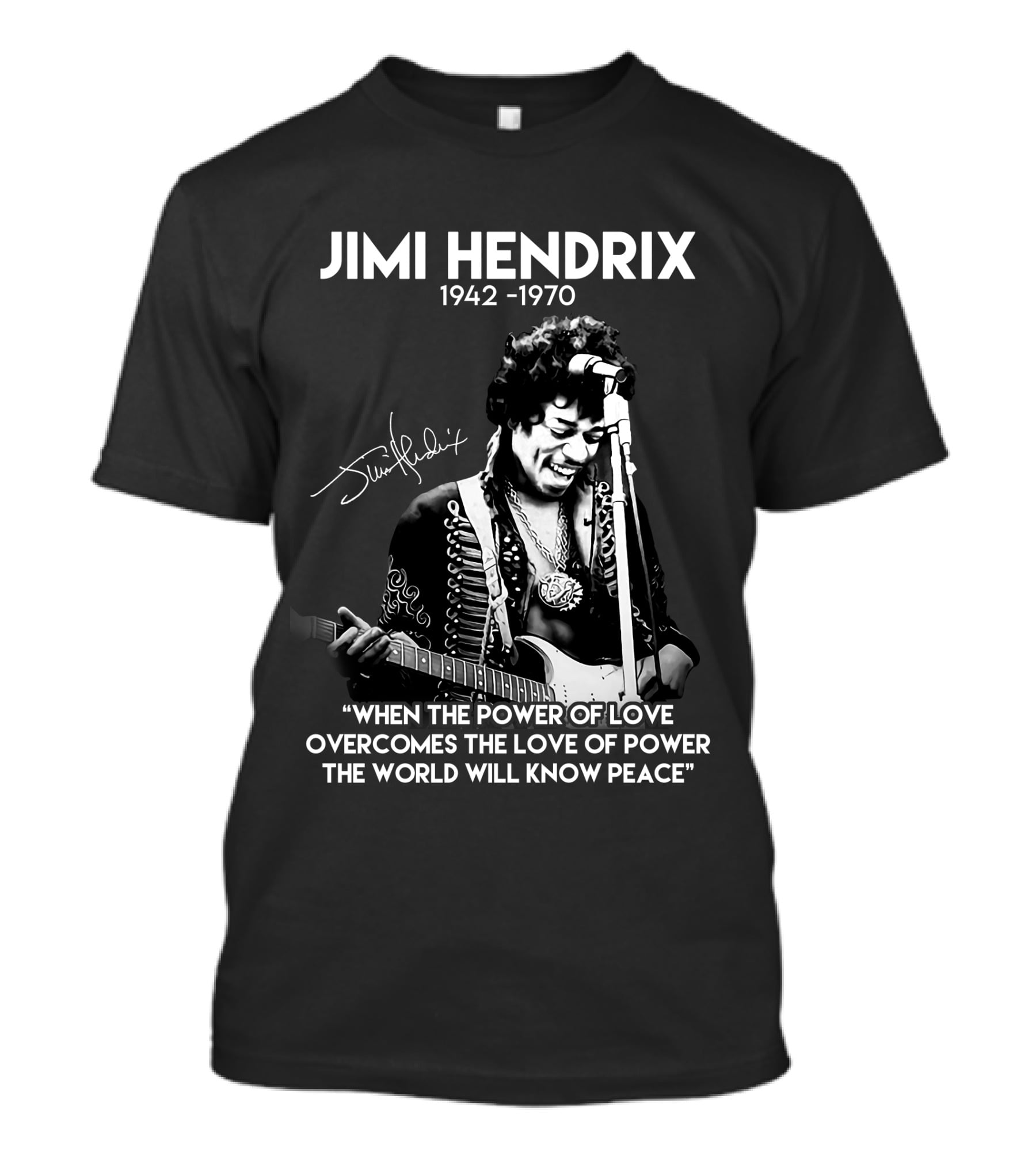 Jimi Hendrix 1942-1970 Quote When The Power Of Love Overcomes The Love Of Power T-Shirt