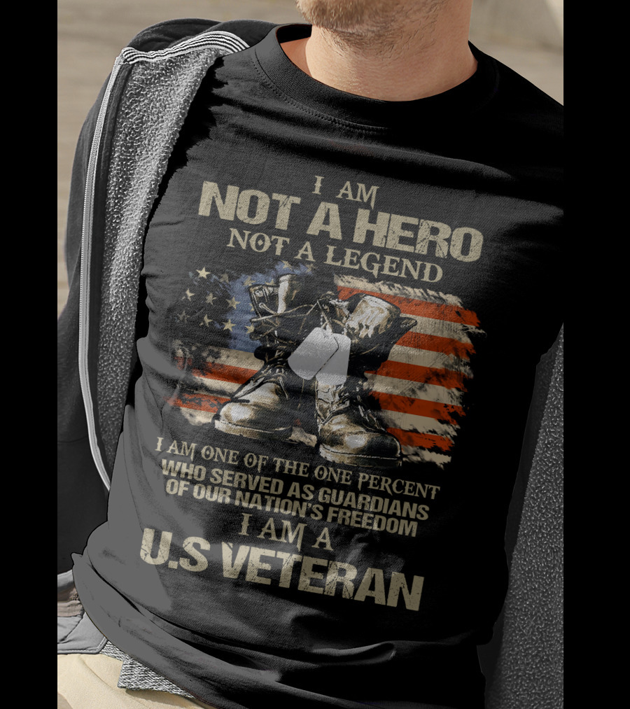 I Am Not A Hero Not A Legend U.S Veteran Guardians Of Our Nation's Freedom T-Shirt