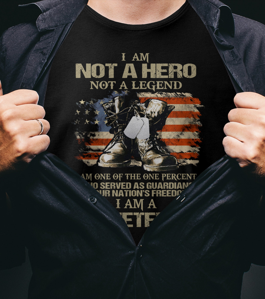 I Am Not A Hero Not A Legend U.S Veteran Guardians Of Our Nation's Freedom T-Shirt