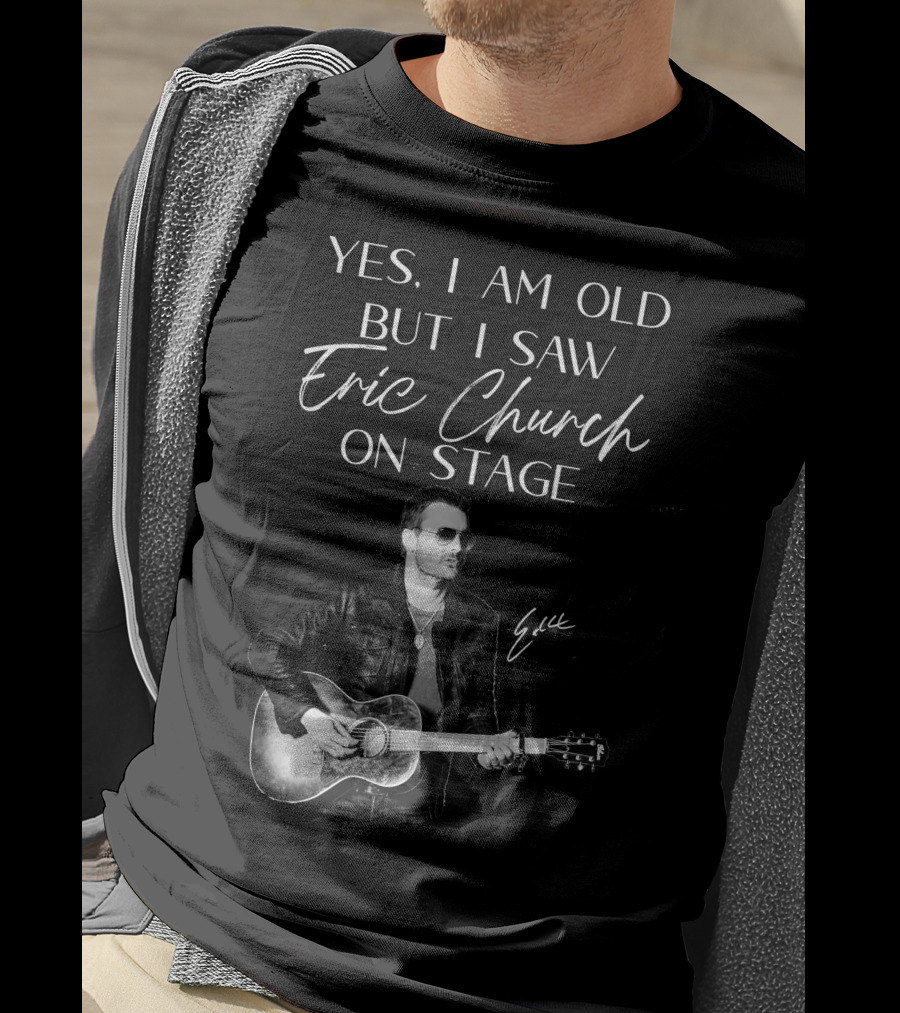 Yes I Am Old But I Saw Eric Church On Stage Eric Signature Guitar T-Shirt