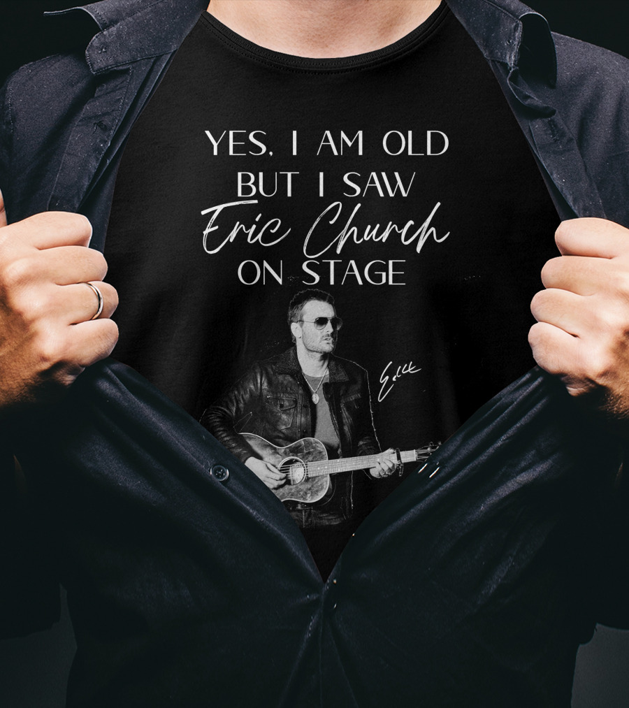 Yes I Am Old But I Saw Eric Church On Stage Eric Signature Guitar T-Shirt