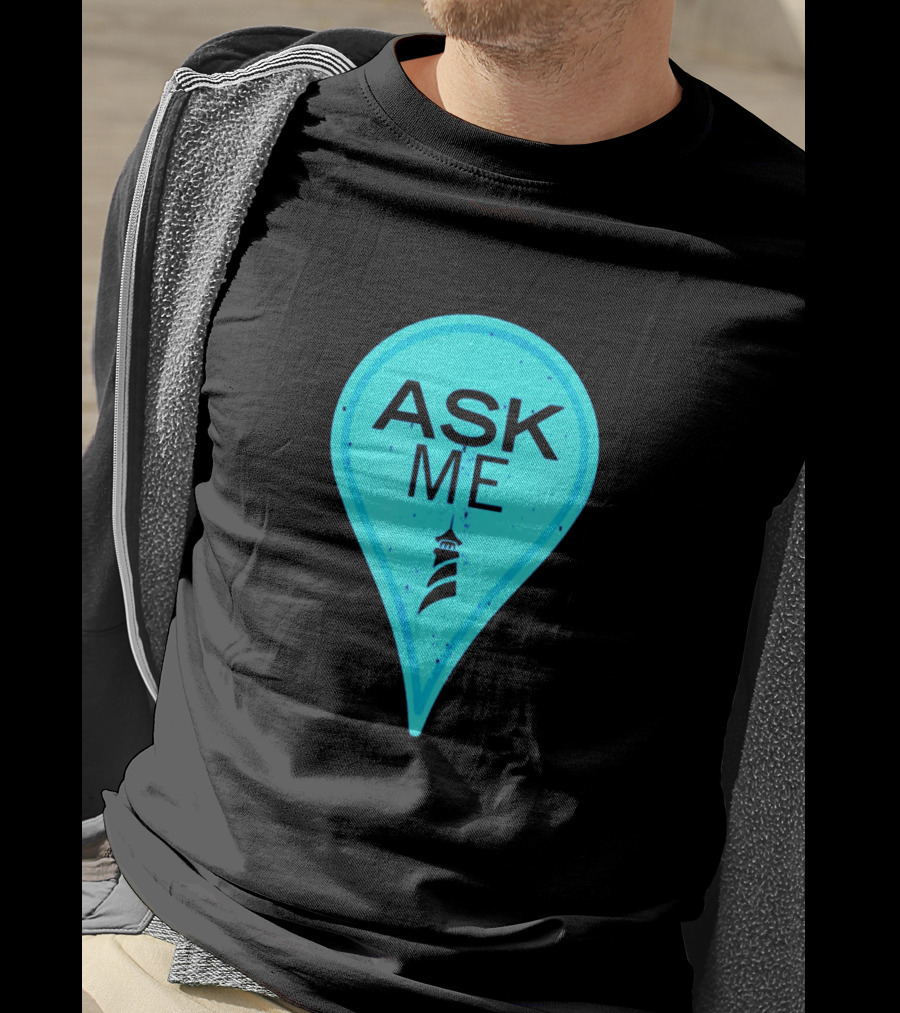 Ask Me Blue Location Pointer With Lighthouse T-Shirt