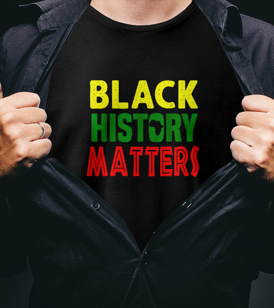 Black History Matters African American Month Africa T-Shirt