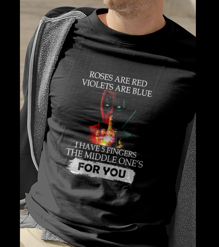 Deadpool Roses Are Red Violets Are Blue Middle Finger For You T-Shirt